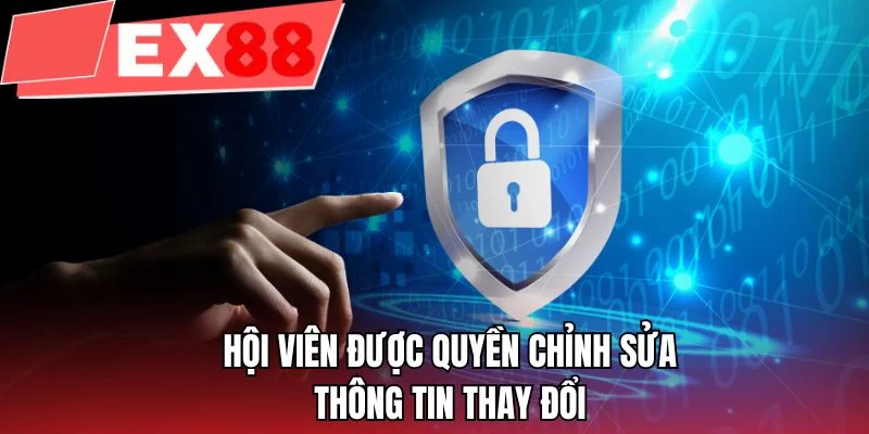 Hội viên được quyền chỉnh sửa thông tin thay đổi 